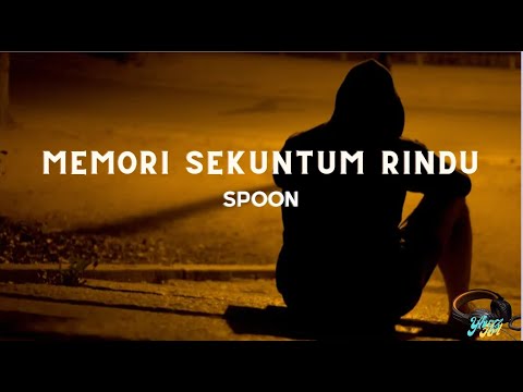 MEMORI SEKUNTUM RINDU - SPOON (LIRIK COVER MEMORI SEKUNTUM RINDU SPOON