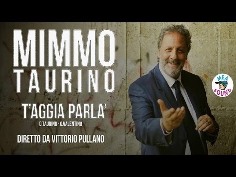 MIMMO TAURINO - T'aggia parlà (Official Video)