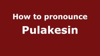 How to pronounce Pulakesin