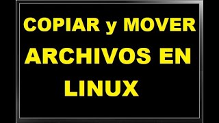 Copiar y Mover archivos en Linux