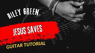 Guitar Tutorial New Song 2024 Riley Green Jesus Saves