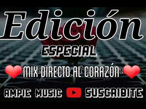 mix directo al corazón Dj Rigo ampie music siempre romántico