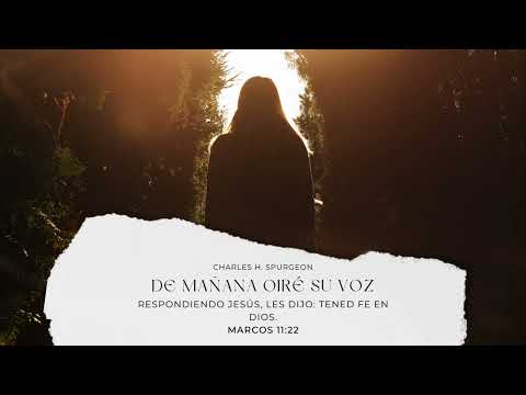 Charles Spurgeon - Devocional - De mañana oiré su voz - Marzo 7