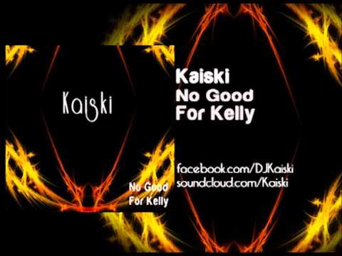 Kaiski - No Good For Kelly (Original Vocal Mix)