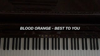 Blood Orange - Best to You (Piano Cover)