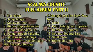 Download lagu SCALAVA COUSTIC FULL ALBUM PART II mp3 Download lagu SCALAVA COUSTIC FULL ALBUM PART II mp3