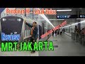 Naik MRT Jakarta Rute Bundaran HI - Lebak Bulus - Review MRT Jakarta Naik MRT Jakarta Rute Bundaran HI - Lebak Bulus - Review MRT Jakarta