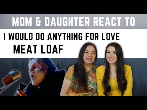 Meat Loaf "I Would Do Anything For Love" REACTION Video | mom & daughters first time hearing