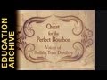 "Quest for the Perfect Bourbon" - from THE EDUCATION ARCHIVE "Quest for the Perfect Bourbon" - from THE EDUCATION ARCHIVE