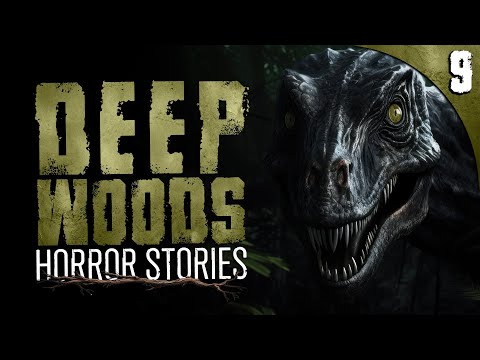 9 TRUE Deep Woods HORROR Stories