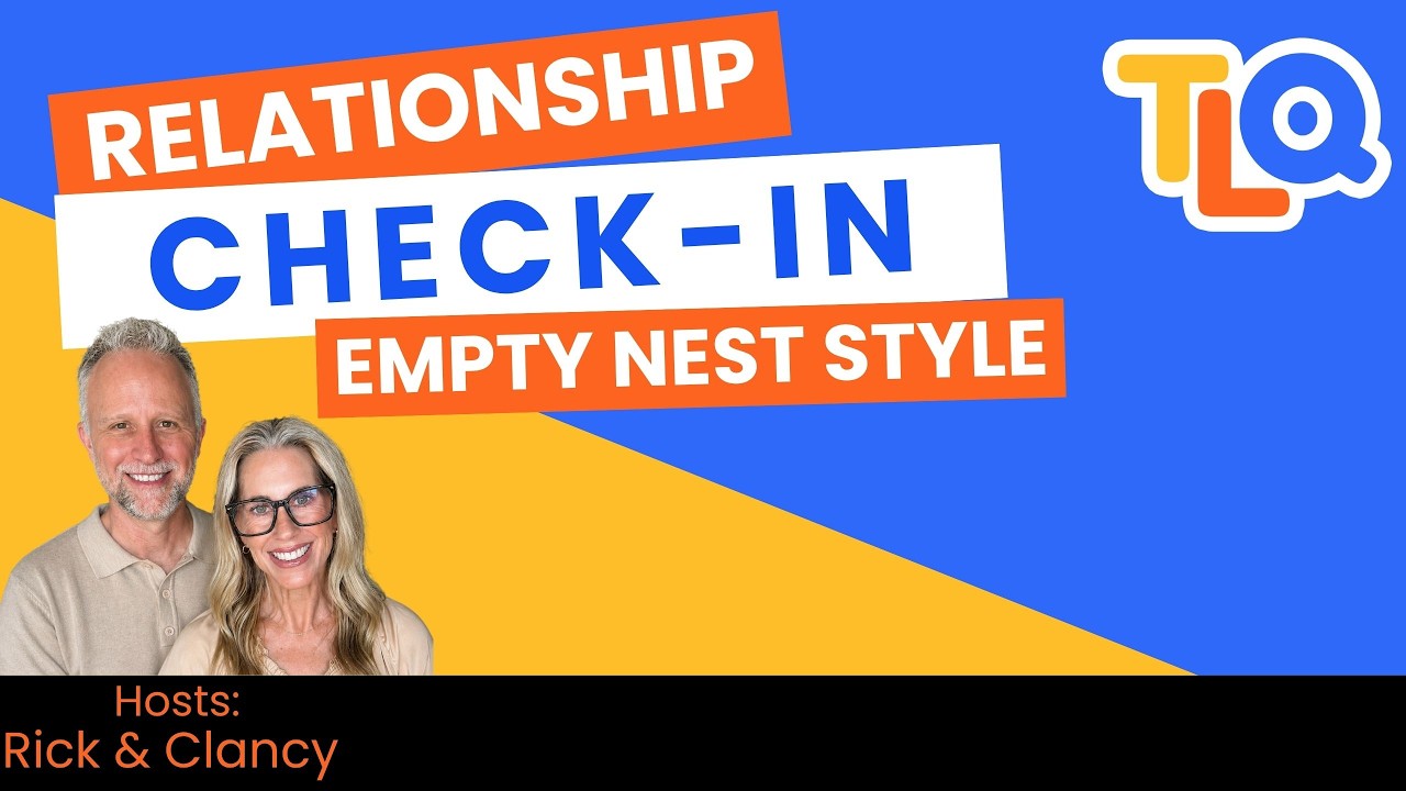 Relationship Check In for Empty Nesters Part 1 E154