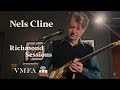 Richmond Sessions ’22–23 | Nels Cline