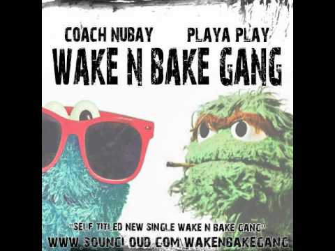 Wake N Bake Gang by Coach Nubay & Playa Play (Wake N Bake Gang) [BayAreaCompass] Exclusive