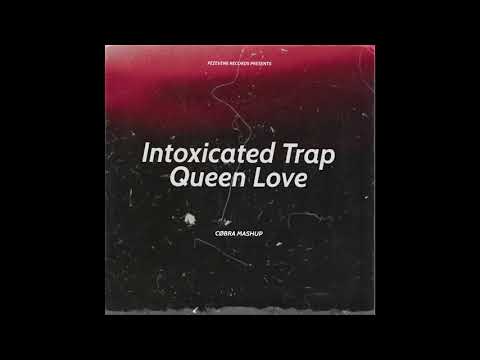 Intoxicated Trap Queen Love (CØBRA Mashup)