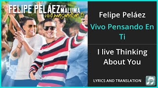 Felipe Peláez - Vivo Pensando En Ti Lyrics English Translation - ft Maluma - Dual Lyrics English