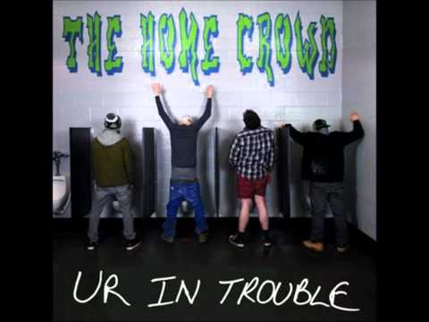 The Home Crowd- When I Saved You