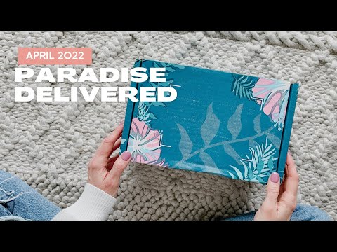 Paradise Delivered Unboxing April 2022