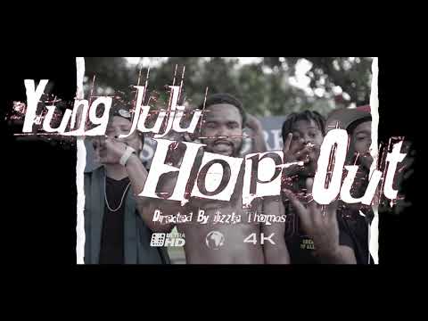 Yung juju - “ hop out “