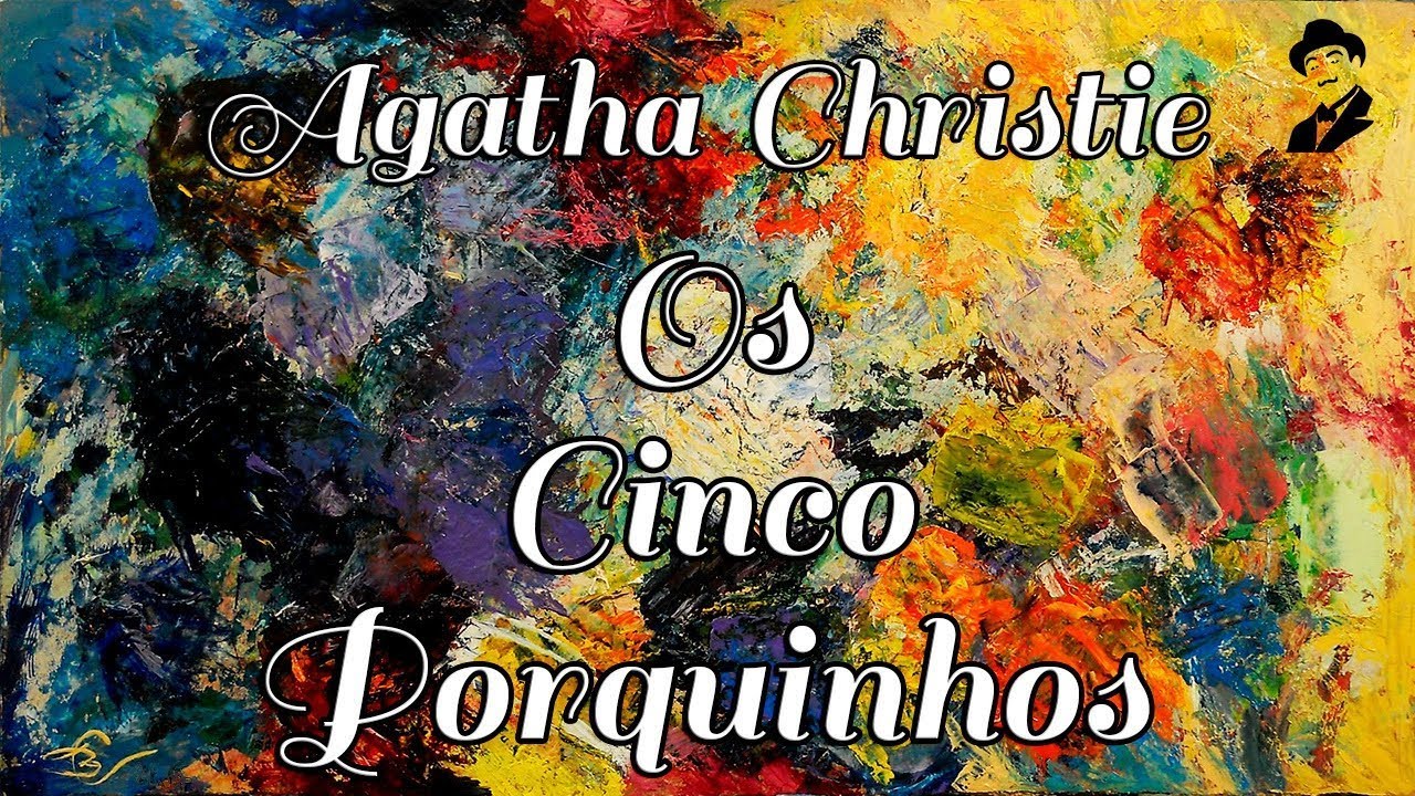 AGATHA CHRISTIE. OS CINCO PORQUINHOS. AUDIOLIVRO. NARRAÇÃO HUMMANA
