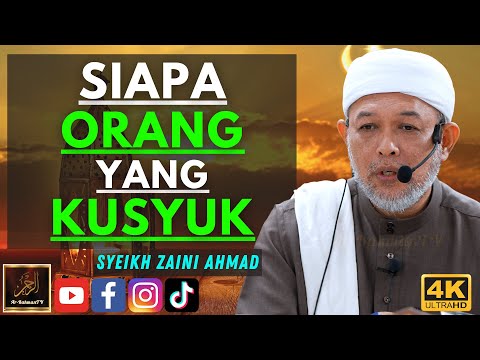 Syeikh Zaini Ahmad - SIAPA ORANG YANG KUSYUK