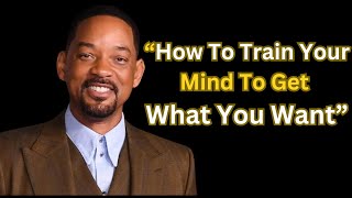 How To Train Your Mind To Get What You Want