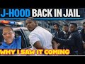 J HOOD BACK IN JAIL...WHY I SAW IT COMING