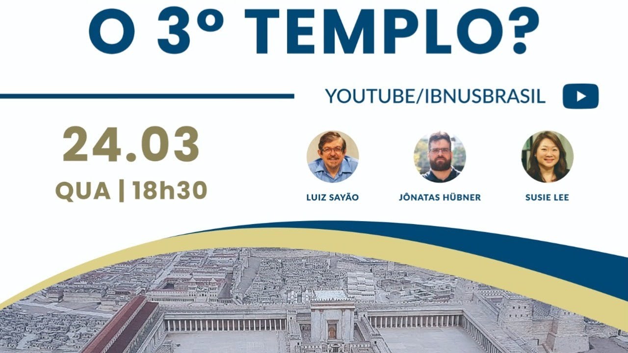 Será reconstruído o 3º Templo? | Luiz Sayão, Susie Lee & Jônatas Hübner | IBNU