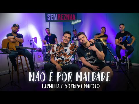 Não É Por Maldade (Ludmilla e Sorriso Maroto) - Sem Reznha Acústico (COVER)
