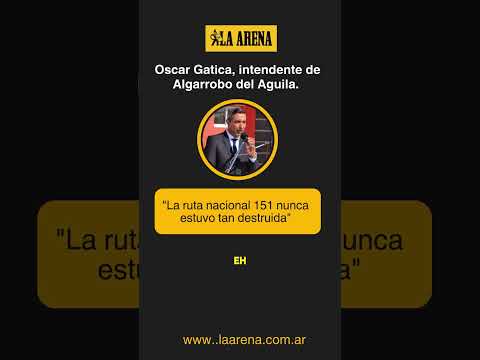 Oscar Gatica, intendente de Algarrobo del Aguila. shorts reels  "La ruta nacional 151 nunca estuvo…