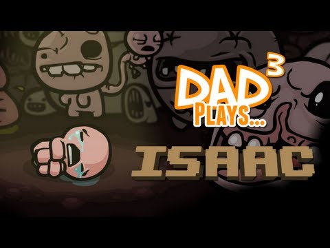 Dad³ Plays... The Binding of Isaac