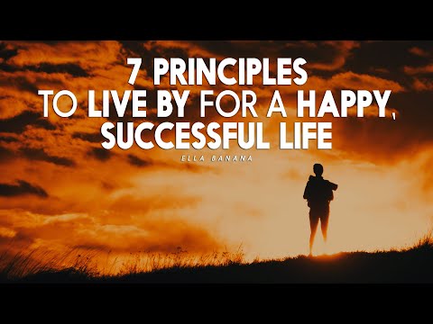 7 PRINCIPLES TO LIVE BY FOR A HAPPY, SUCCESSFUL LIFE - Best Motivational Video