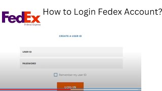 How to Login Fedex Account? Fedex Login with User ID and Password