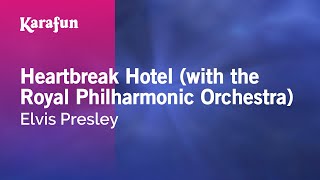 Heartbreak Hotel (with the Royal Philharmonic Orchestra) - Elvis Presley | Karaoke Version | KaraFun