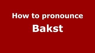 How to pronounce Bakst