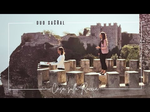 Casa sulla roccia - Duo Sacral