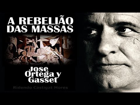 Ortega y Gasset - A Rebelião das Massas