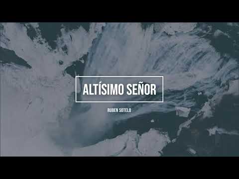 Rubén Sotelo | Altísimo Señor | Video Lyric
