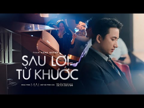, title : 'Sau lời từ khước (OST MAI) | Phan Mạnh Quỳnh | Lyrics video'