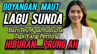 Download lagu GOYANGAN MAUT LAGU SUNDA Bari Teu Apal Judulna Tapi Yang Penting Hiburan . mp3