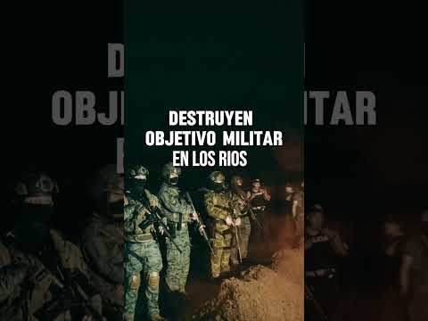📹 FUERZAS ARMADAS DESTRUYEN “OBJETIVO MILITAR” EN LOS RÍOS