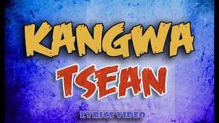 TSEAN - KANGWA Lyric Video
