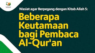 Download lagu 25. Wasiat agar Berpegang dengan Kitab Allah 5: Beberapa Keutamaan bagi Pembaca Al-Qur'an mp3