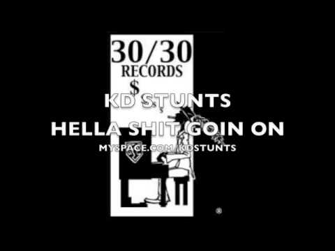 KD STUNTS-HELLA SHIT GOIN ON