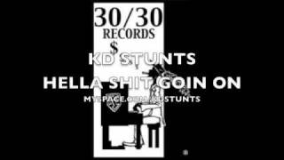 KD STUNTS-HELLA SHIT GOIN ON