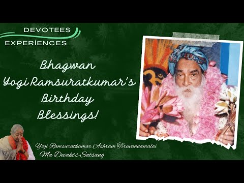 #181- Bhagwan Yogi Ramsuratkumar's Birthday Blessings! I Devotees Experiences | Ma Devaki | 30-11-20
