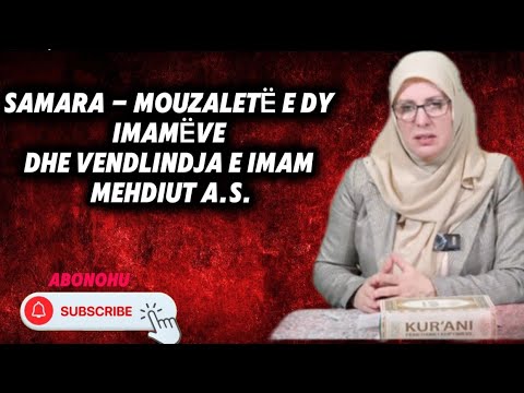 Samara - Mouzaletë e dy imamëve dhe vendlindja e Imam Mehdiut a.s.