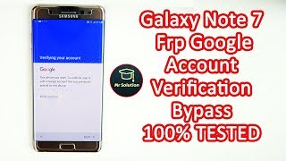 2018 Samsung Galaxy Note 7 (SM-N930F) Frp Google Account Verification Bypass
