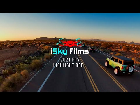 2021 FPV Drone Highlight Reel for iSky Films