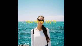 You Never Say Hi Music Video