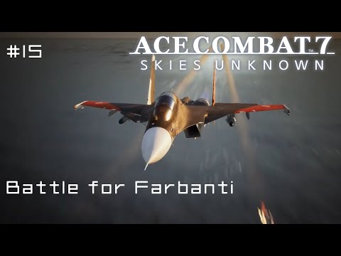 Battle for Farbanti - Ace Combat 7 First Playthrough #15 (Hard)